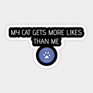 my cat gets more likes than me (famous, popular cats) Sticker